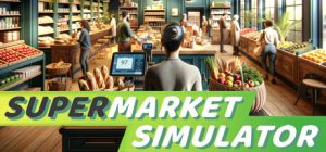 超市模拟器/ Supermarket Simulator/ 单机+联机/ PC+手机双端  v1.2.8  送修改器 免安装中文版