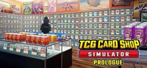 TCG卡牌商店模拟器|集换卡店模拟器|TCG卡牌店模拟器/ TCG Card Shop Simulator: Prologue / PC+手机双端 v0.70.3 内置mod版+原版+单独mod整合包 免安装中文版